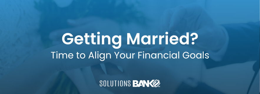 Getting Married? Time to Align Your Financial Goals [Draft]