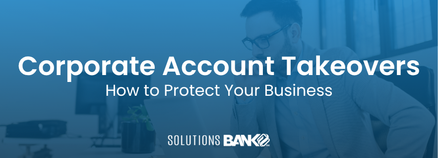 Guard Your Business from Corporate Account Takeovers[Draft]