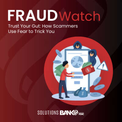 Trust Your Gut: How Scammers Use Fear to Trick You